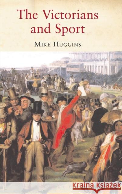 The Victorians and Sport Huggins, Mike 9781852854157