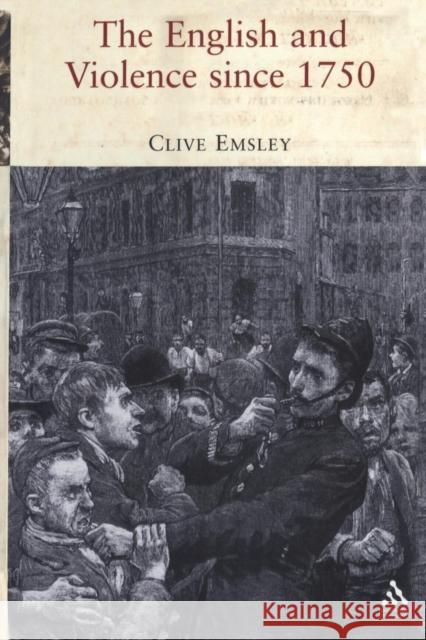 The English and Violence Since 1750 Emsley, Clive 9781852855024 Hambledon & London
