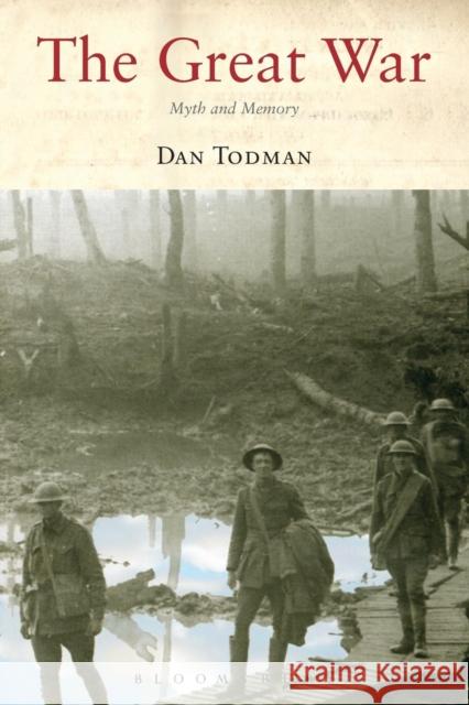 The Great War: Myth and Memory Todman, Dan 9781852855123