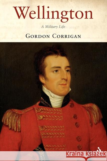 Wellington: A Military Life Corrigan, Gordon 9781852855154