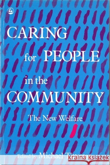 Caring for People in the Community: The New Welfare Titterton, Mike 9781853021121