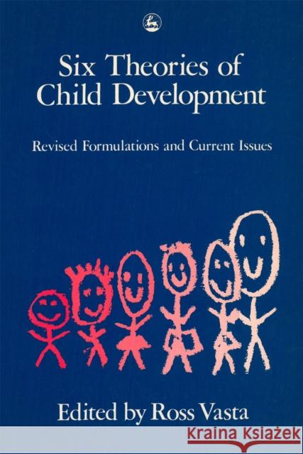 Six Theories of Child Development: Revised Formulations and Current Issues Vasta, Ross 9781853021374 Jessica Kingsley Publishers