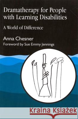 Dramatherapy for People with Learning Disabilities: A World of Difference Chesner, Anna 9781853022081 0