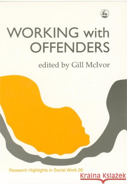 Working with Offenders Gill McIvor 9781853022494 Jessica Kingsley Publishers