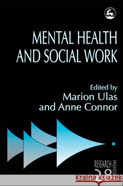 Mental Health and Social Work Marion Ulas Anne Connor 9781853023026 Jessica Kingsley Publishers
