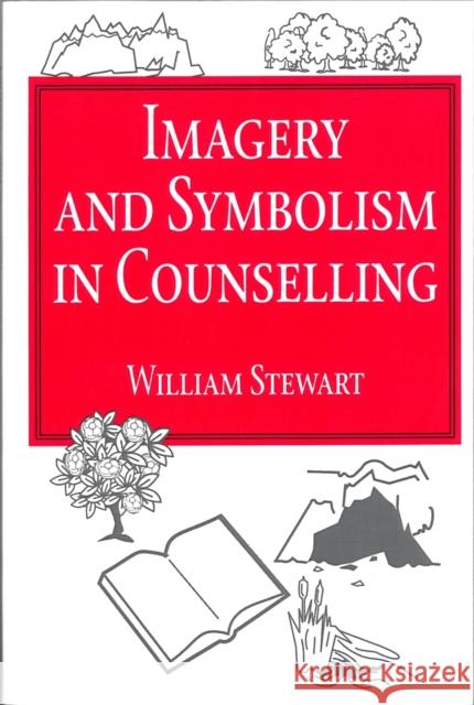 Imagery and Symbolism in Counselling William Stewart 9781853023507