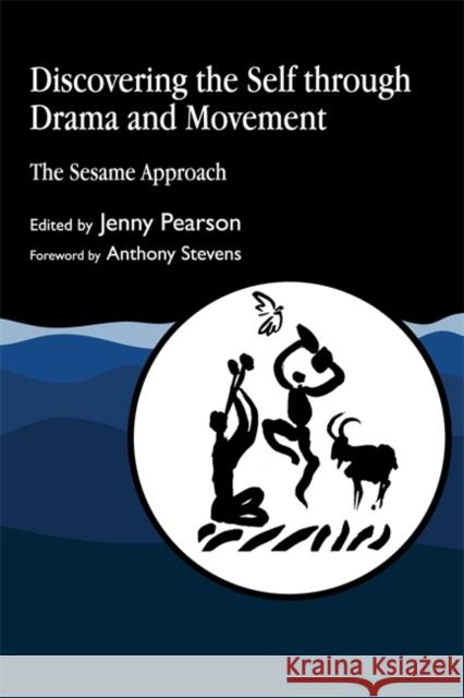 Discovering the Self Through Drama and Movement: The Sesame Approach Pearson, Jenny 9781853023842 Jessica Kingsley Publishers