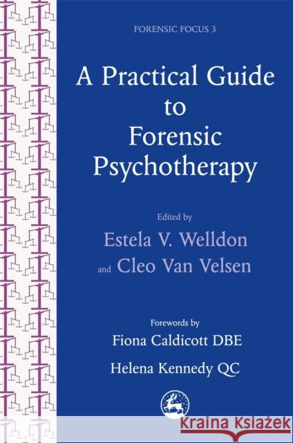 A Practical Guide to Forensic Psychotherapy Cleo Van Velsen 9781853023897