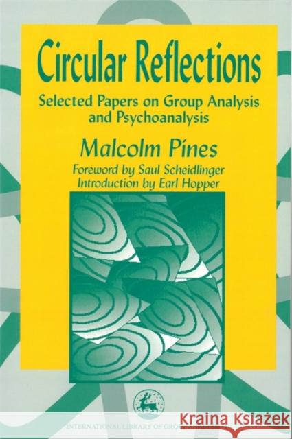 Circular Reflections : Selected Papers on Group Analysis and Psychoanalysis Malcolm Pines Saul Scheidlinger 9781853024924 Jessica Kingsley Publishers