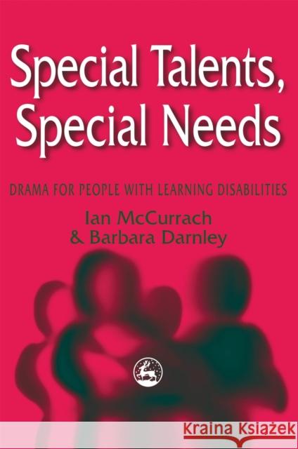 Special Talents, Special Needs: Drama for People with Learning Disabilities McCurrach, Ian 9781853025617 0
