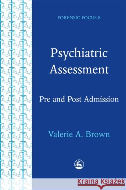 Psychiatric Assessment : Pre and Post Admission Valerie Anne Brown 9781853025754 Jessica Kingsley Publishers