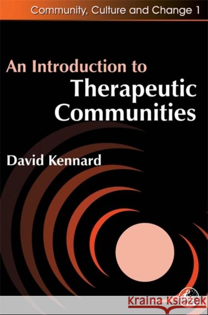 An Introduction to Therapeutic Communities David Kennard 9781853026034 Jessica Kingsley Publishers