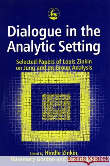 Dialogue in the Analytic Setting : Spoken from the Being Hindle Zinkin Louis Zinkin Jane Haynes 9781853026102 Jessica Kingsley Publishers