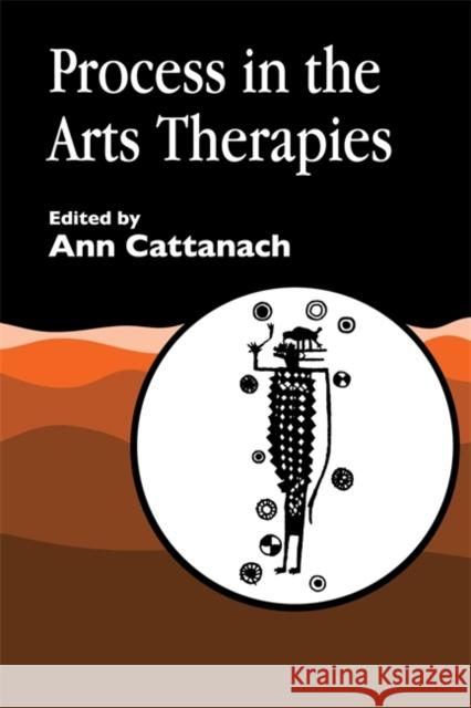 Process in the Arts Therapies Ann Cattanach 9781853026256