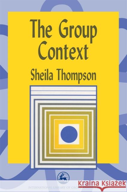 The Group Context Sheila Thompson 9781853026577 Jessica Kingsley Publishers