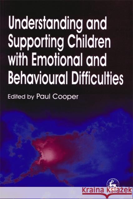 Understanding and Supporting Children with Emotional and Behavioral Difficulties Cooper, Paul 9781853026669