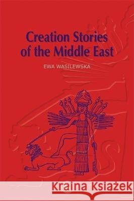 Creation Stories of the Middle East Ewa Wasilewska 9781853026812 Jessica Kingsley Publishers