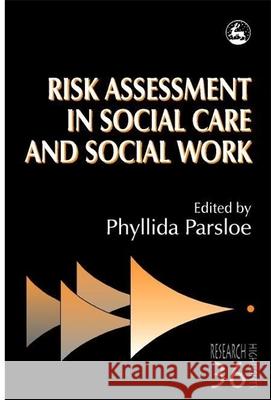 Risk Assessment in Social Care and Social Work Phyllida Parsloe 9781853026898 0