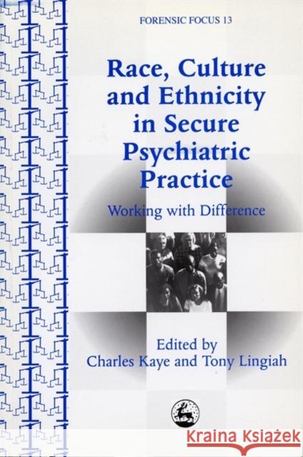 Race, Culture and Ethnicity in Secure Psychiatric Practice: Working with Difference Ghosh, Chandra 9781853026966 Jessica Kingsley Publishers