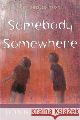 Somebody Somewhere : Breaking Free from the World of Autism Donna Williams 9781853027192