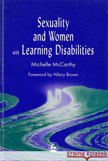 Sexuality and Women with Learning Disabilities Michelle McCarthy 9781853027307