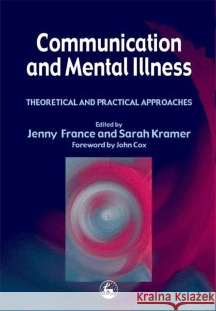 Communication and Mental Illness Cox, Professor John 9781853027321 Jessica Kingsley Publishers