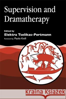 Supervision and Dramatherapy Elektra Tselikas-Portmann 9781853027383 Jessica Kingsley Publishers