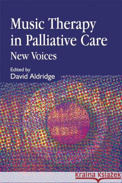 Music Therapy in Palliative Care: New Voices Aldridge, David 9781853027390