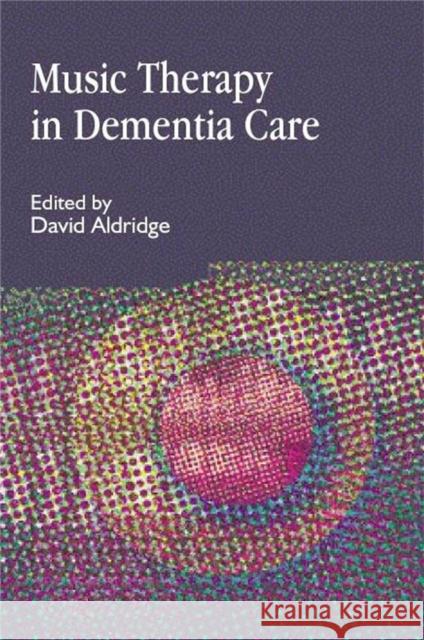 Music Therapy in Dementia Care: International Approaches Aldridge, David 9781853027765 Jessica Kingsley Publishers