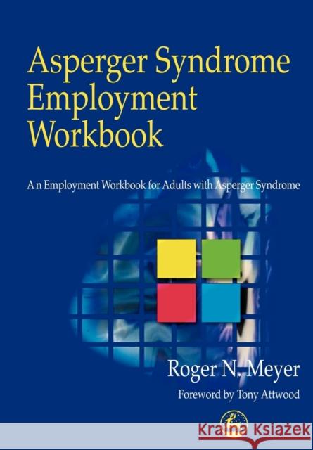 Asperger Syndrome Employment Workbook: An Employment Workbook for Adults with Asperger Syndrome Attwood, Anthony 9781853027963 Jessica Kingsley Publishers
