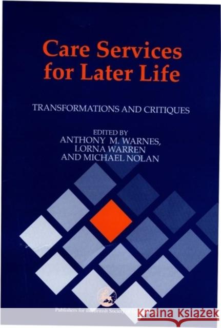 Care Services for Later Life: Transformations and Critiques Barnes, Marian 9781853028526 Jessica Kingsley Publishers