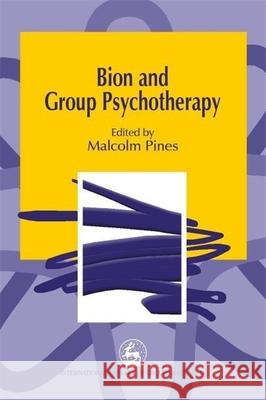 Bion and Group Psychotherapy Malcolm Pines 9781853029240 Jessica Kingsley Publishers