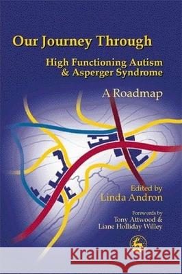 Our Journey Through High Functioning Autism and Asperger Syndrome : A Roadmap Linda Andron 9781853029479 Jessica Kingsley Publishers