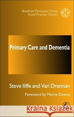 Primary Care and Dementia Steve Iliffe Vari Drennan 9781853029974