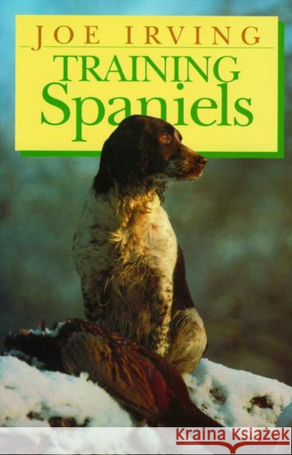 Training Spaniels Joe Irving 9781853104190 Quiller Publishing Ltd