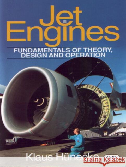 Jet Engines: Fundamentals of Theory, Design and Operation Klaus Hunecke 9781853108341 The Crowood Press Ltd