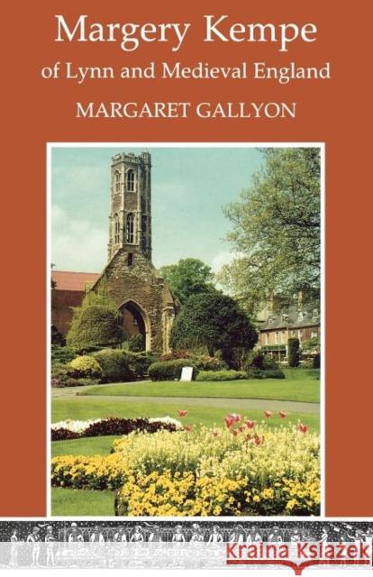 Margrery Kempe of Lynn and Medieval England Gallyon, Margaret 9781853111112 Canterbury Press Norwich