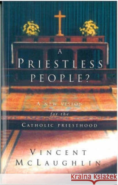 Priestless People?: New Vision for the Catholic Priesthood McLaughlin, Vincent 9781853111938 Canterbury Press