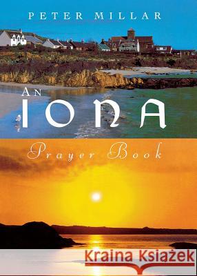 An Iona Prayer Book Peter Millar 9781853112058 0