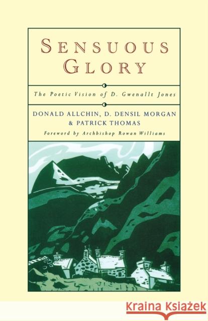 Sensuous Glory: The Poetic Vision of D. Gwenallt Jones Allchin, Donald 9781853113499