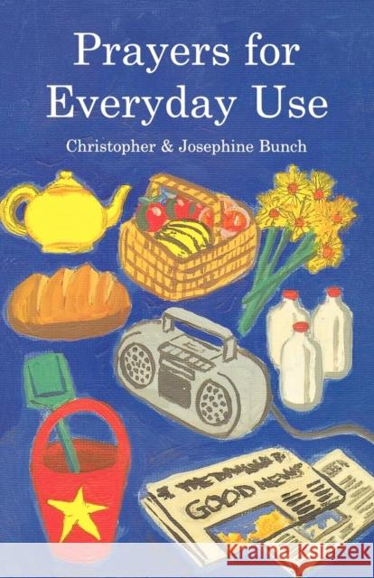 Prayers for Everyday Use Christopher Bunch Josephine Bunch 9781853113932 Canterbury Press