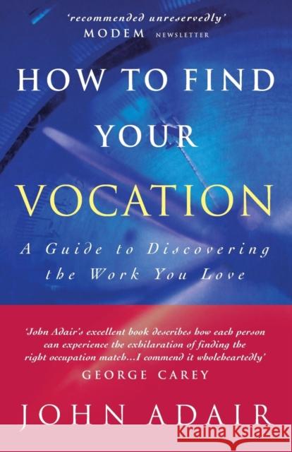 How to Find Your Vocation: A Guide to Discovering the Work You Love Adair, John 9781853114168 CANTERBURY PRESS NORWICH