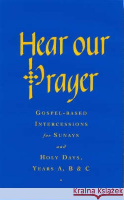 Hear Our Prayer: Gospel-Based Intercessions for Sundays and Holy Days Chapman, Raymond 9781853115561 0