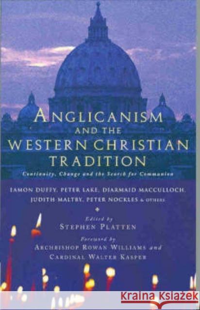 Anglicanism and the Western Catholic Tradition Stephen E Stephen Platten 9781853115592 Canterbury Press Norwich