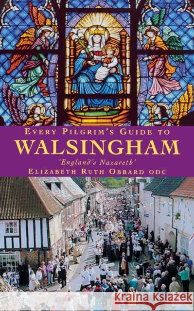 Every Pilgrim's Guide to Walsingham Elizabeth Obbard 9781853118081