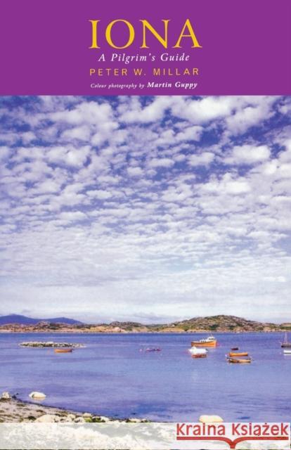 Iona: A Pilgrim's Guide Peter Millar 9781853118104