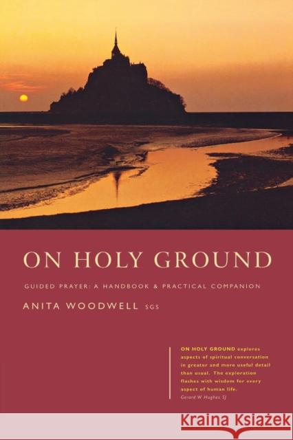 On Holy Ground: Guided Prayer - A Handbook and Practical Companion Anita Woodwell 9781853118661