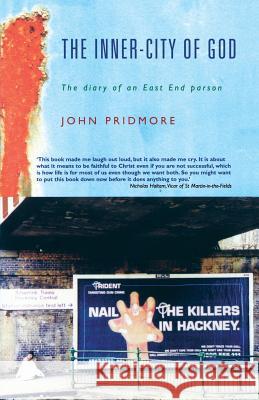 The Inner-City of God: The Diary of an East End Parson Pridmore, John 9781853118821