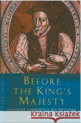 Before the King's Majesty: Lancelot Andrewes and His Writings Raymond Chapman 9781853118890 0