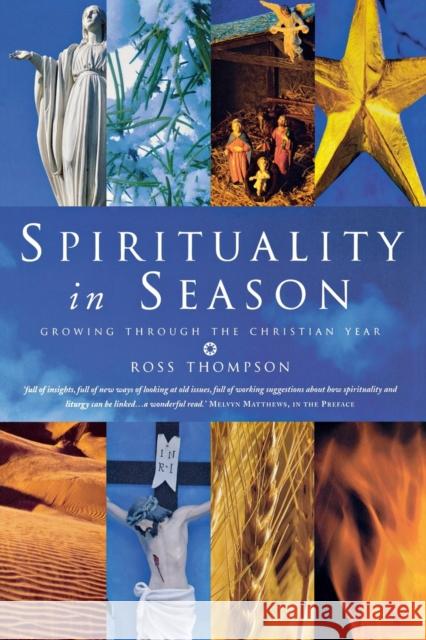 Spirituality in Season: Growing Through the Christian Year Ross Thompson 9781853118920